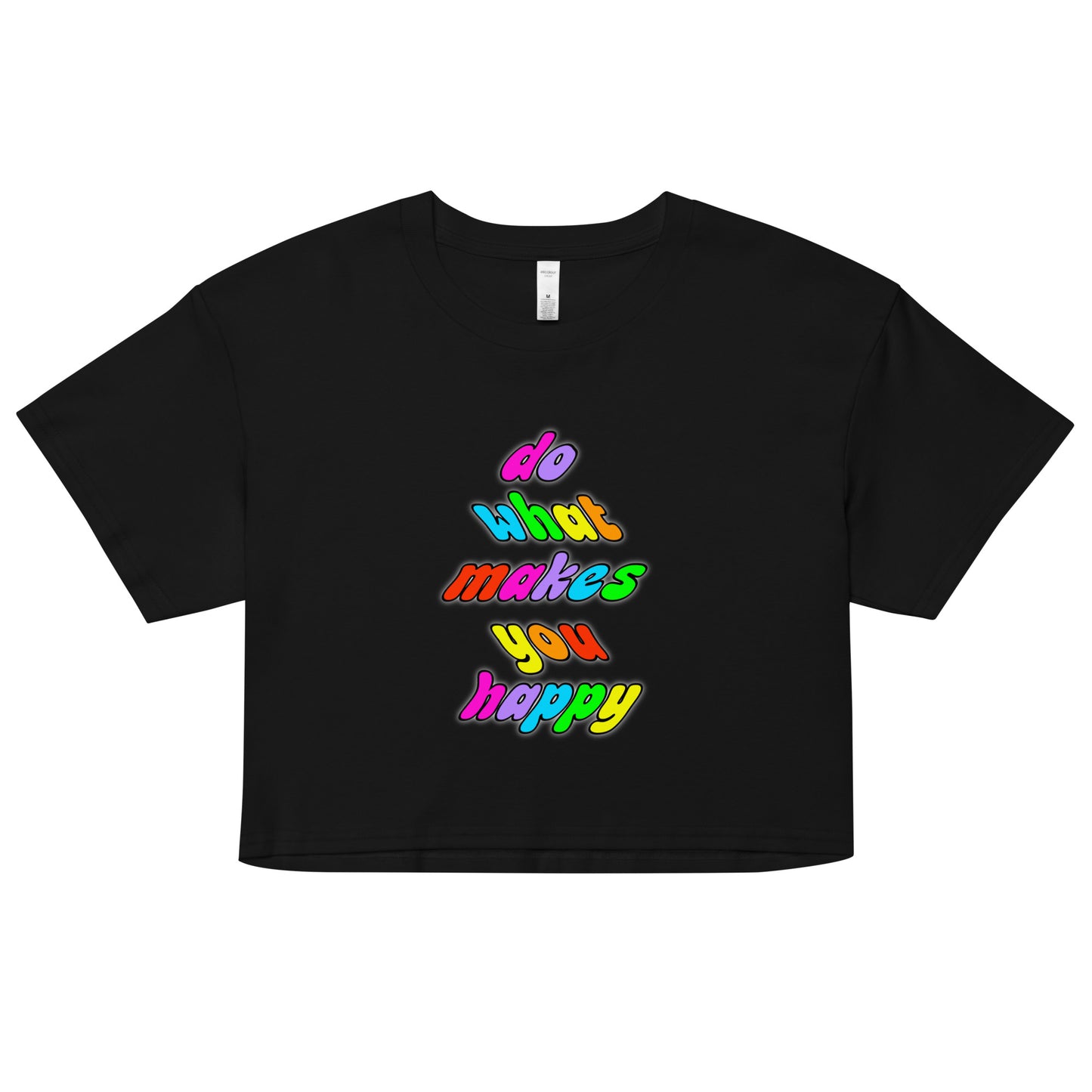 Do What Makes You Happy Crop Top